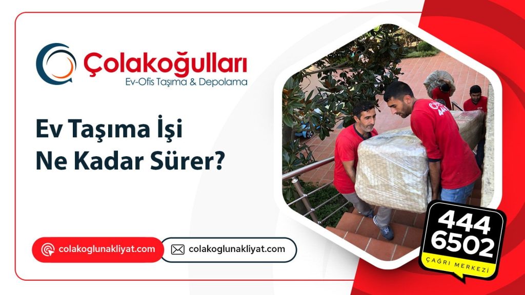 Ev Taşımacılık Süresi Ne Kadar