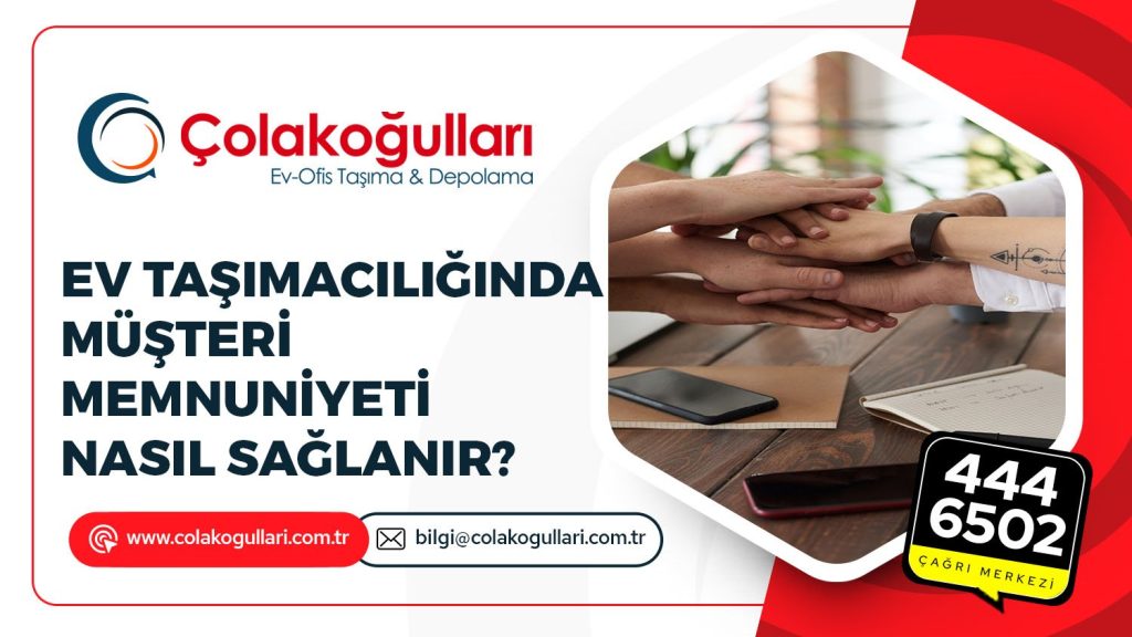 Ev Taşımacılığında Müşteri Memnuniyeti Nasıl Sağlanır