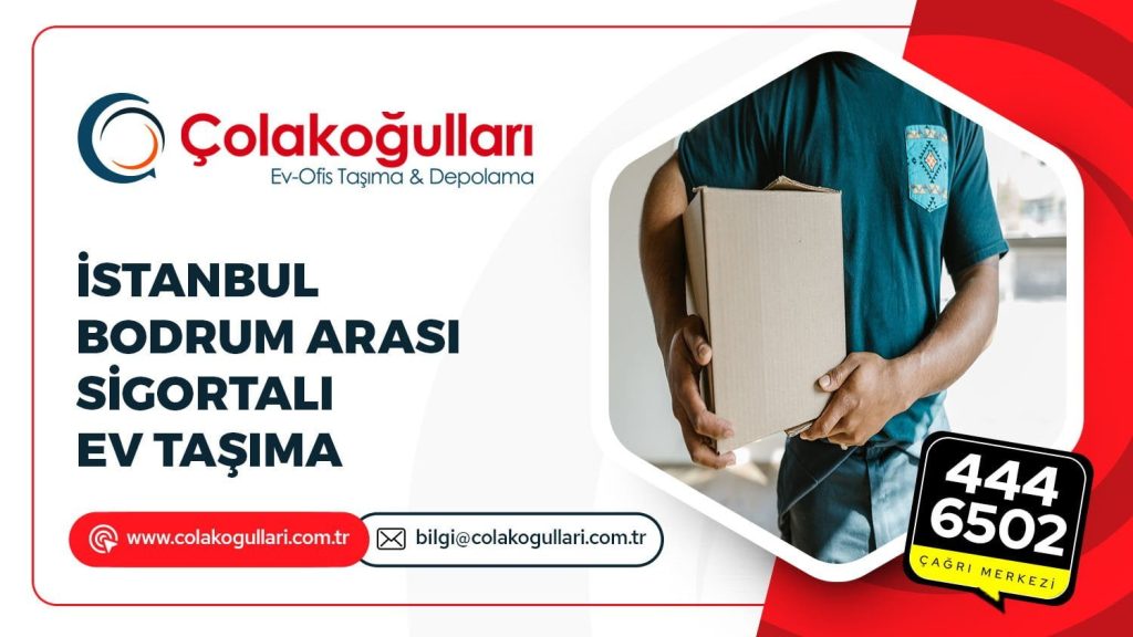 İstanbul Bodrum Arası Sigortalı Ev Taşıma