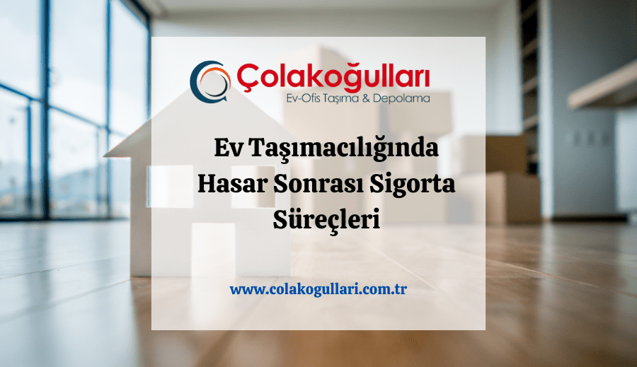 Ev Taşımacılığında Hasar Sonrası Sigorta Süreçleri