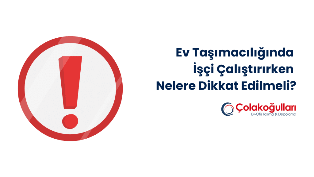 Ev Tasimaciliginda Isci Calistirirken Nelere Dikkat Edilmeli