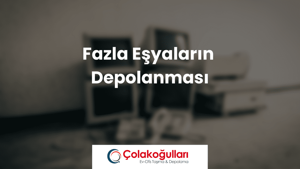 Fazla eşyaların depolanması