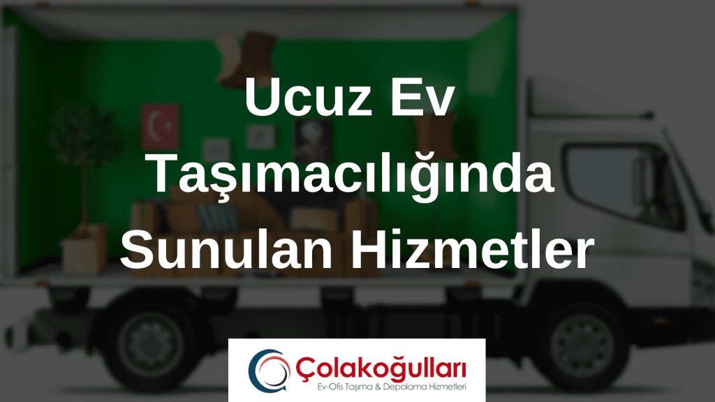 Ucuz Ev Taşımacılığında Sunulan Hizmetler