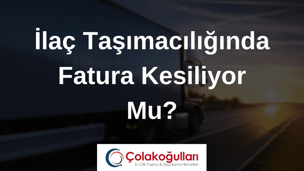 İlaç Taşımacılığında Fatura Kesiliyor Mu?