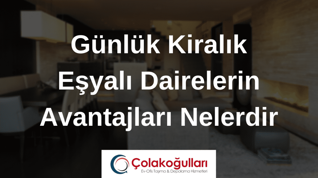 Günlük Kiralık Eşyalı Dairelerin Avantajları Nelerdir?