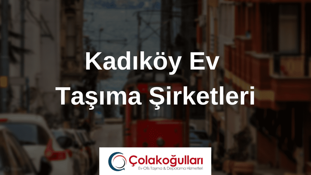 Kadıköy Ev Taşıma Şirketleri