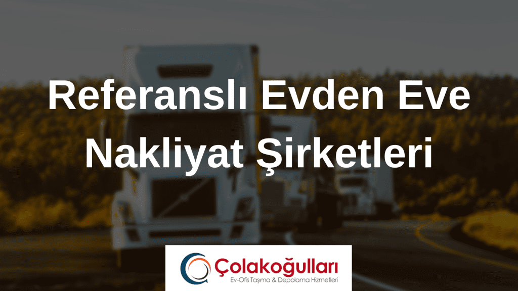 Referanslı Evden Eve Nakliyat Şirketleri