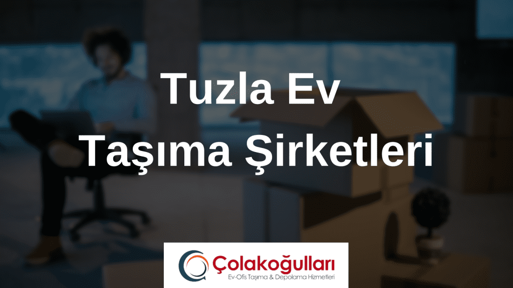 Tuzla Ev Taşıma Şirketleri